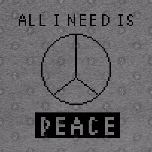 All I Need is Peace - white by pixel eats sugar